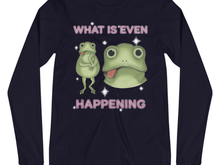 What Is Even Happening Graphic Long Sleeve Tee Discount