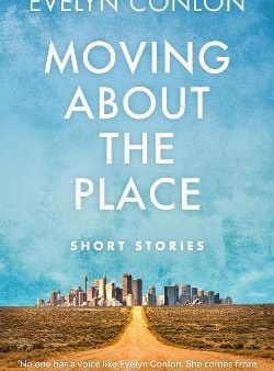 Evelyn Conlon: Moving About the Place [2021] paperback For Sale