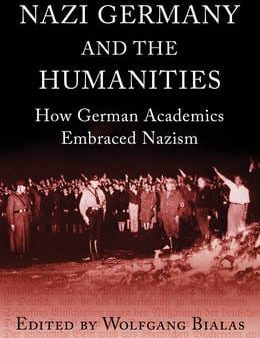 Wolfgang Bialas: Nazi Germany and The Humanities [2014] paperback For Cheap