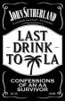 John Sutherland: Last Drink to LA [2015] paperback on Sale