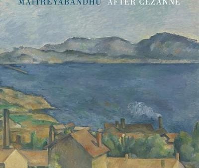 Maitreybandhu: After Cezanne [2019] paperback Online Sale